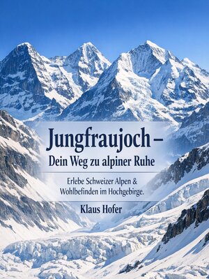 cover image of Jungfraujoch--Dein Weg zu alpiner Ruhe